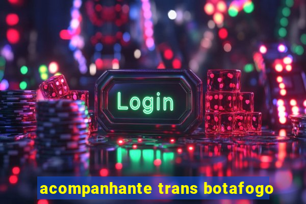 acompanhante trans botafogo